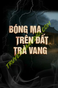 Bóng Ma Trên Đất Trà Vang
