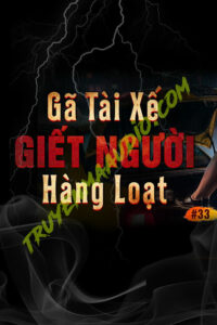 Gã Tài Xế G.iết Người Hàng Loạt