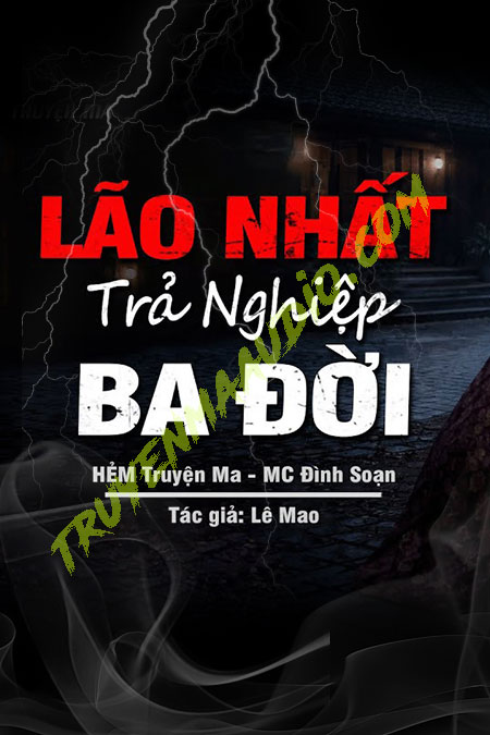 Lão Nhất Trả Nghiệp 3 Đời