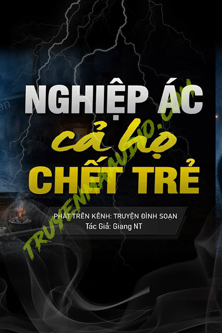 Ác Nghiệp Cả Họ C.hết Trẻ