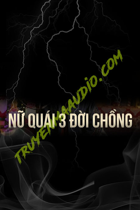 Nữ Quái 3 Đời Chồng
