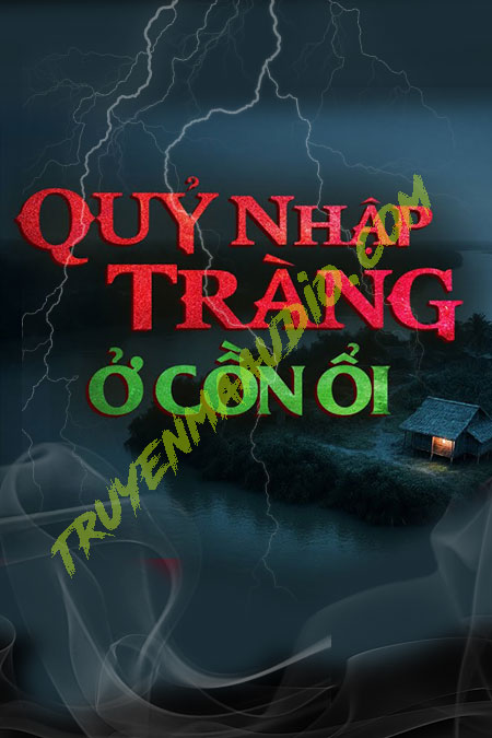 Quỷ Nhập Tràng Ở Cồn Ổi