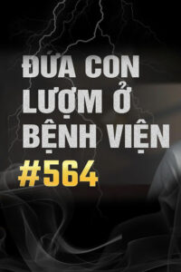 Đứa Con Lượm Ở Thùng Rác Bệnh Viện