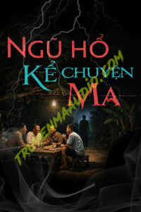 Ngũ Hổ Kể Chuyện Ma