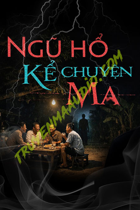 Ngũ Hổ Kể Chuyện Ma