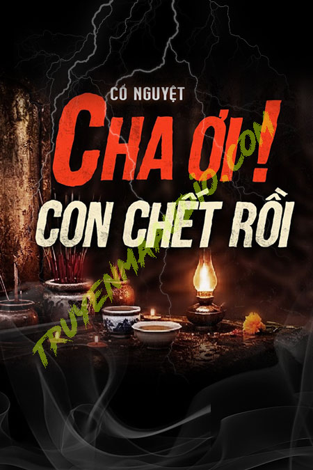 Cha Ơi Con C.hết Rồi