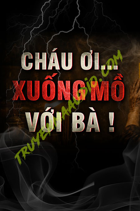 Cháu Ơi Xuống Mồ Với Bà