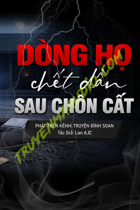 Dòng Họ C.hết Dần Sau Đêm Chôn Cất