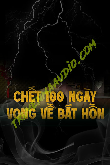 C.hết 100 Ngày Vong Về Bắt Hồn