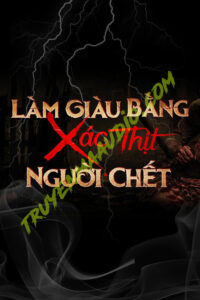 Làm Giàu Bằng X.ác Thịt Người C.hết